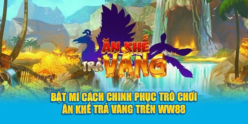 Bật Mí Cách Chinh Phục Trò Chơi Ăn Khế Trả Vàng Trên WW88 1 bat-mi-cach-chinh-phuc-tro-choi-an-khe-tra-vang-tren-ww88