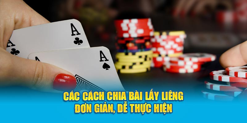 Các Cách Chia Bài Lấy Liêng Đơn Giản, Dễ Thực Hiện 1 cac-cach-chia-bai-lay-lieng-don-gian-de-thuc-hien