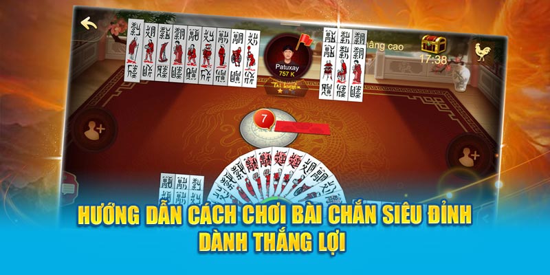 Bài Chắn Hướng Dẫn Cách Chơi Siêu Đỉnh Dành Thắng Lợi 1 huong-dan-cach-choi-bai-chan-sieu-dinh-danh-thang-loi