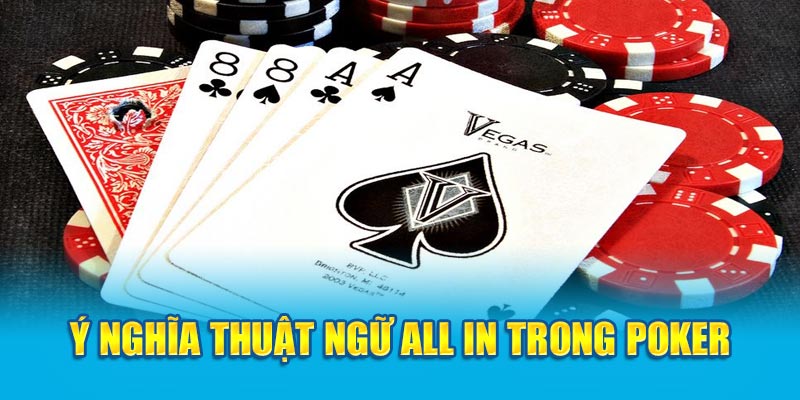 All In Trong Poker Là Gì? Mẹo Chơi Hay Từ Chuyên Gia 1 y-nghia-thuat-ngu-all-in-trong-poker